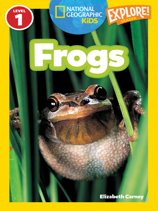 Title details for Frogs (National Geographic Kids Explore! Readers, Level 1) by Elizabeth Carney - Available